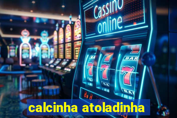 calcinha atoladinha